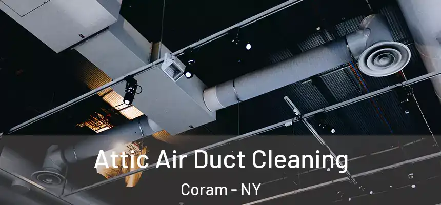  Attic Air Duct Cleaning Coram - NY