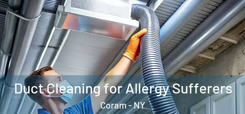  Duct Cleaning for Allergy Sufferers Coram - NY