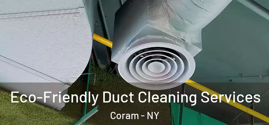  Eco-Friendly Duct Cleaning Services Coram - NY