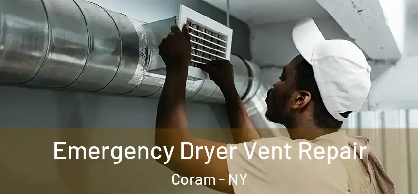  Emergency Dryer Vent Repair Coram - NY