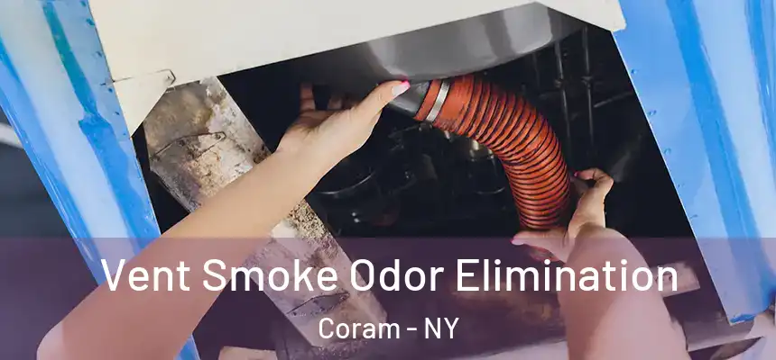  Vent Smoke Odor Elimination Coram - NY